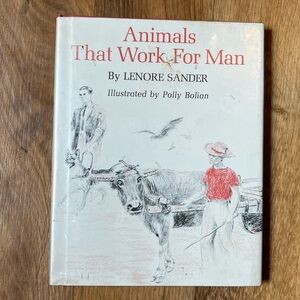 Animals That Work For Man Lenore Sander Illustrator Polly Bolian Hardback 1968